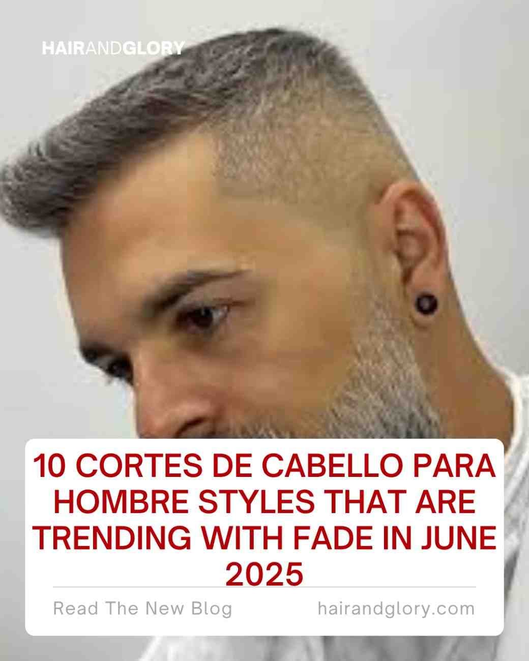 10 Cortes De Cabello Para Hombre Styles That Are Trending with Fade in June 2025