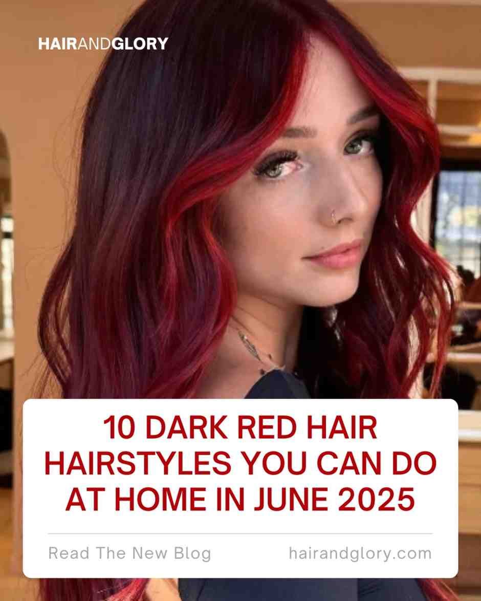 10 Dark Red Hair Hairstyles You Can Do at Home in June 2025