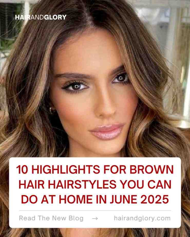 10 Highlights For Brown Hair Hairstyles You Can Do at Home in June 2025