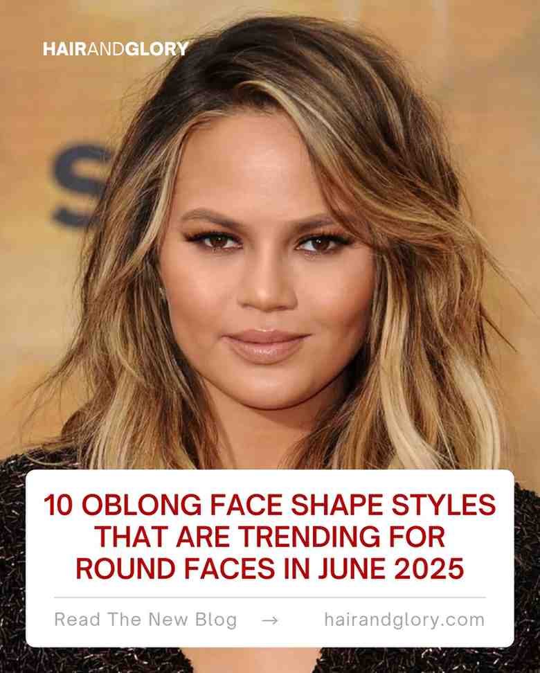 10 Oblong Face Shape Styles That Are Trending for Round Faces in June 2025