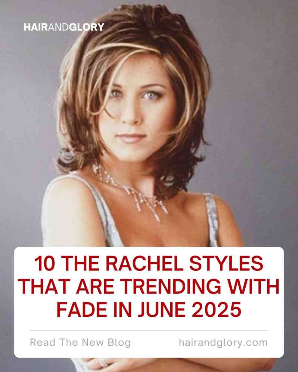 10 The Rachel Styles That Are Trending with Fade in June 2025