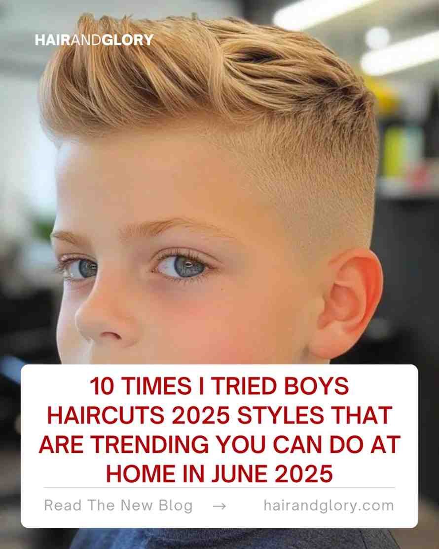 10 Times I Tried Boys Haircuts 2025 Styles That Are TrendingYou Can Do at Home in June 2025