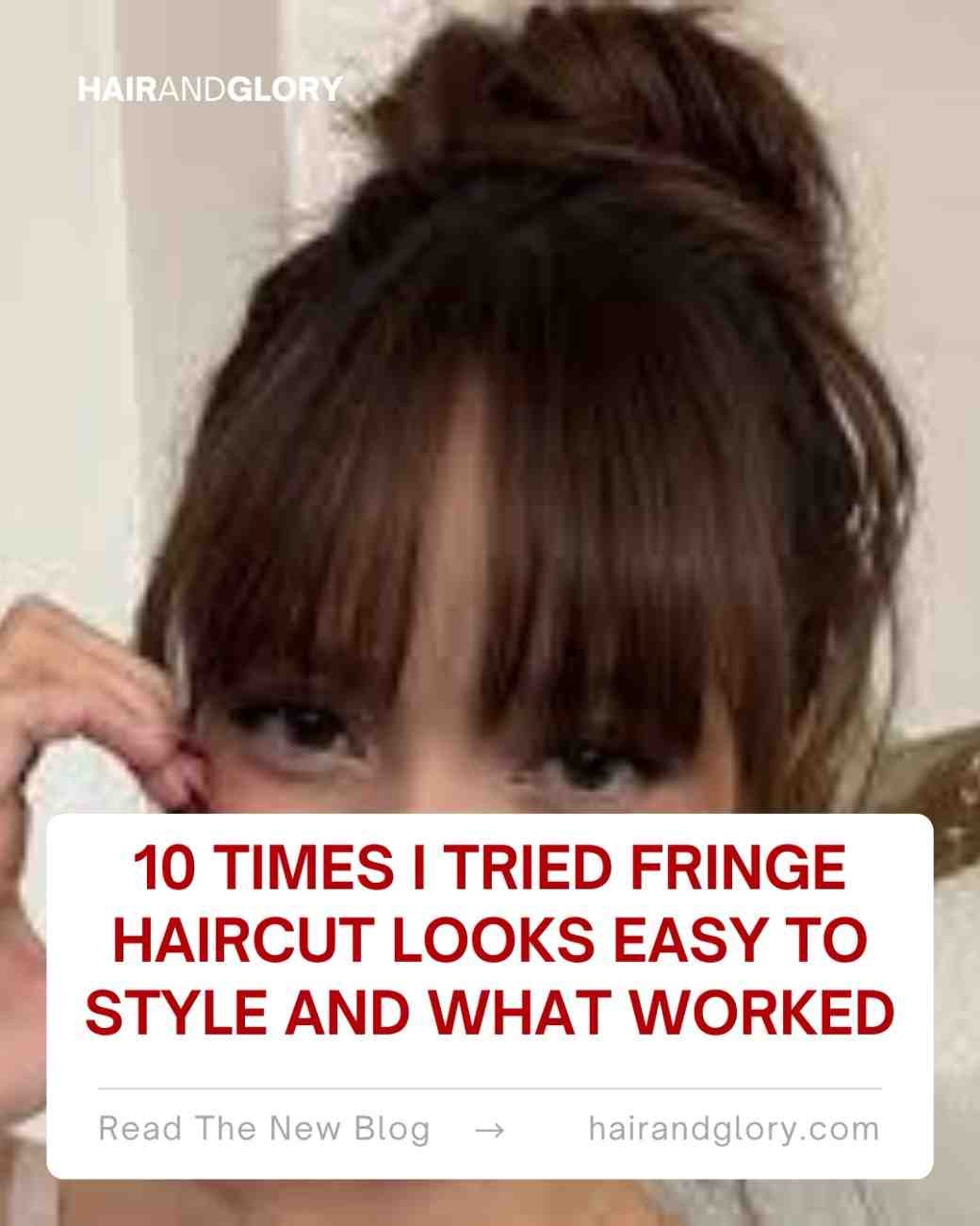10 Times I Tried Fringe Haircut Looks Easy to Style and What Worked