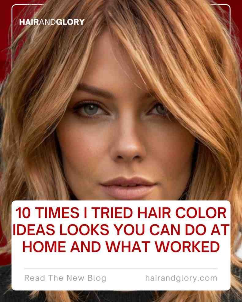 10 Times I Tried Hair Color Ideas Looks You Can Do at Home and What Worked
