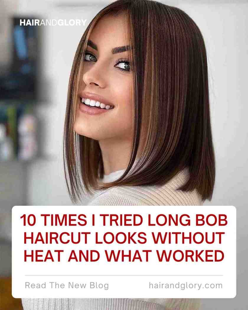 10 Times I Tried Long Bob Haircut Looks Without Heat and What Worked