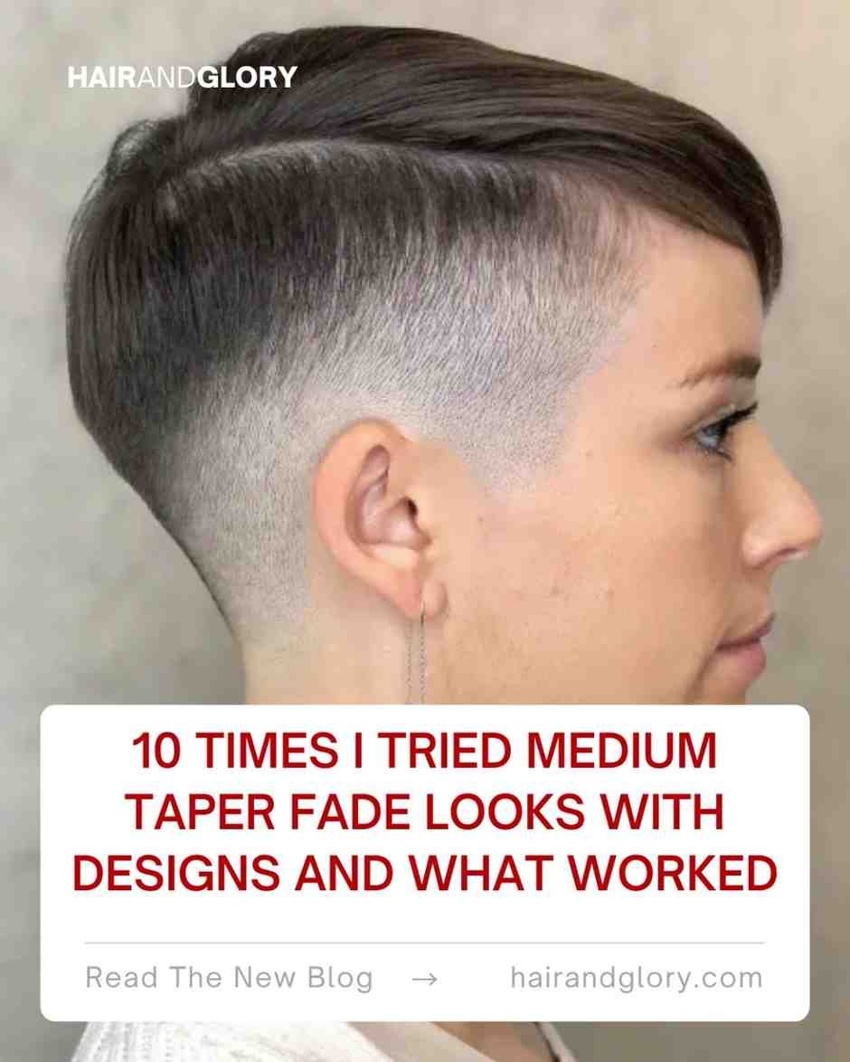 10 Times I Tried Medium Taper Fade Looks with Designs and What Worked