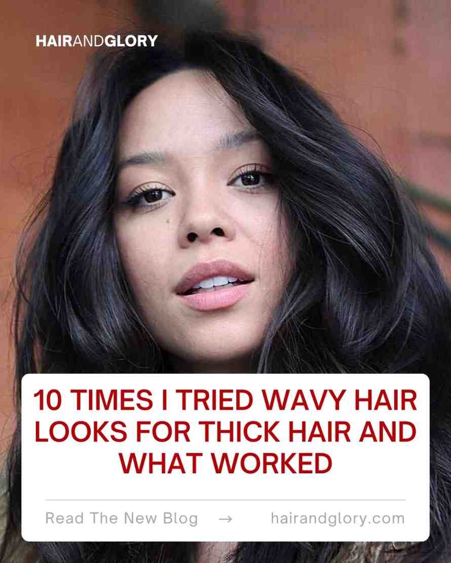10 Times I Tried Wavy Hair Looks for Thick Hair and What Worked