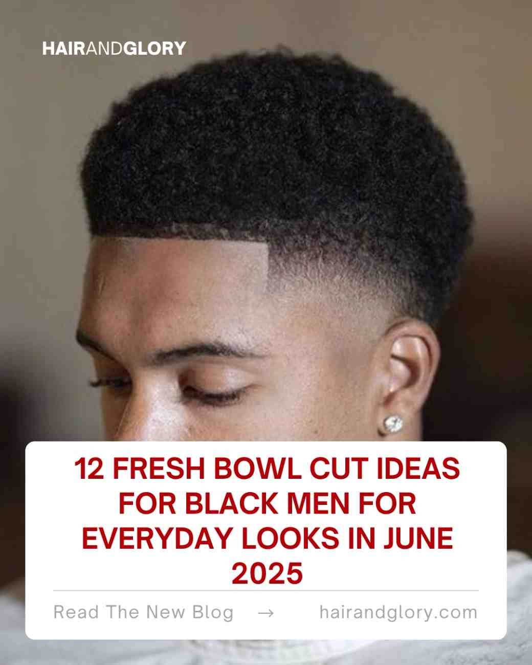 12 Fresh Bowl Cut Ideas for Black Men for Everyday Looks in June 2025