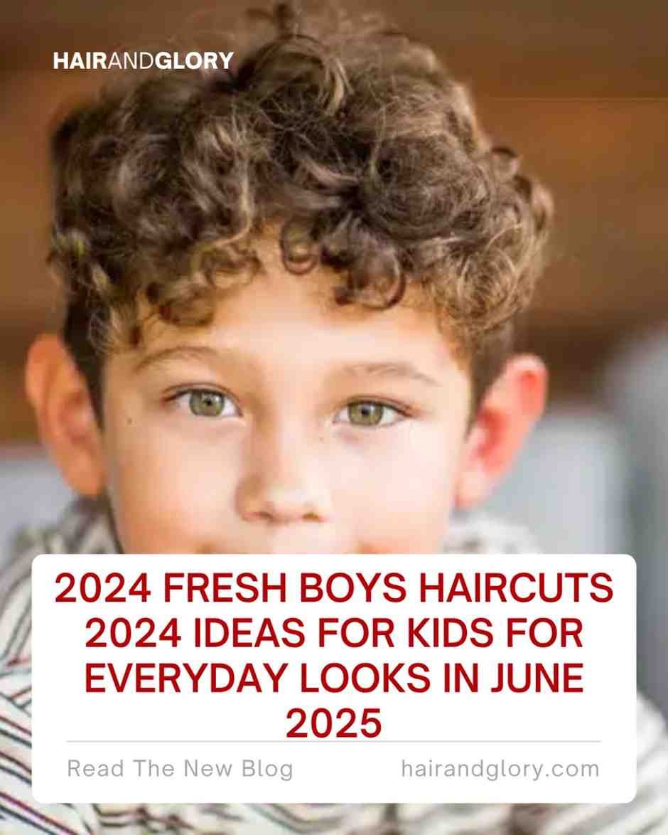 2024 Fresh Boys Haircuts 2024 Ideas for Kids for Everyday Looks in June 2025