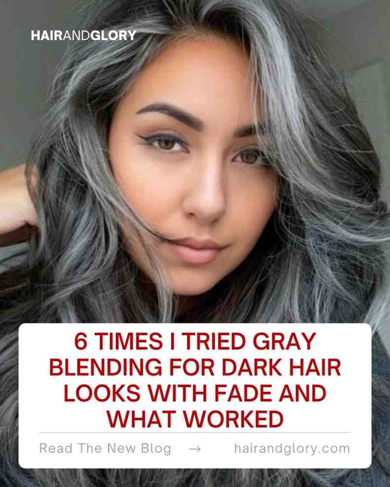 6-Times-I-Tried-Gray-Blending-For-Dark-Hair-Looks-with-Fade-and-What-Worked