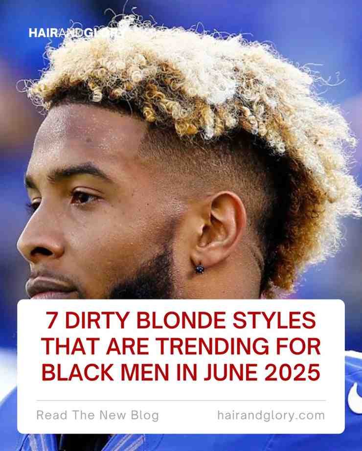7 Dirty Blonde Styles That Are Trending for Black Men in June 2025