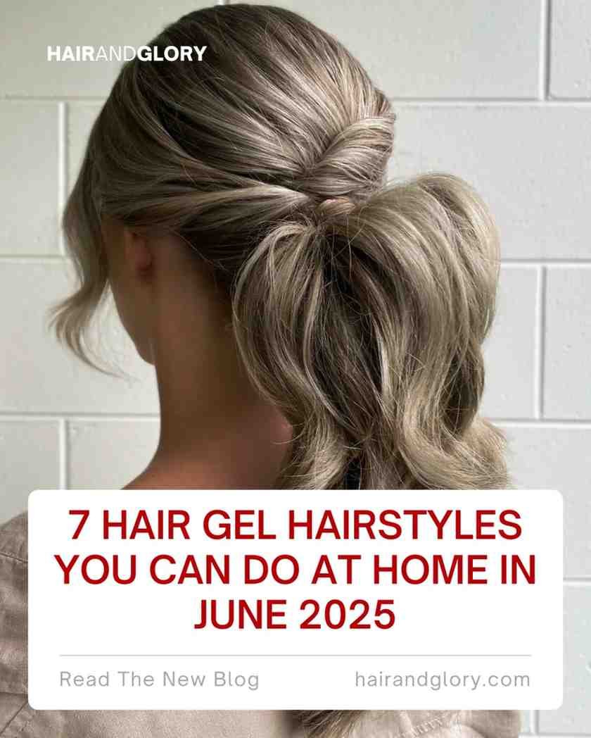 7 Hair Gel Hairstyles You Can Do at Home in June 2025