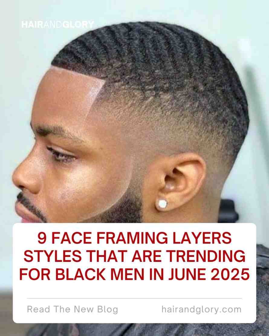9 Face Framing Layers Styles That Are Trending for Black Men in June 2025