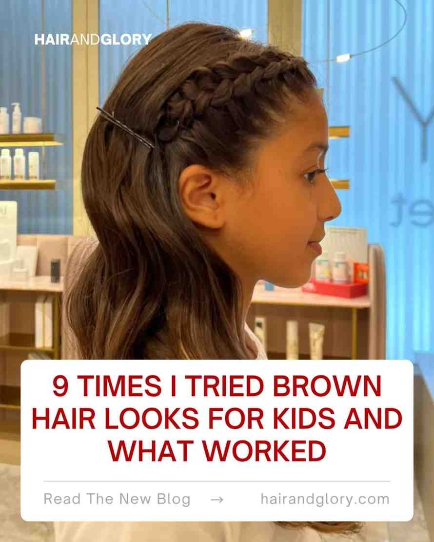 9 Times I Tried Brown Hair Looks for Kids and What Worked