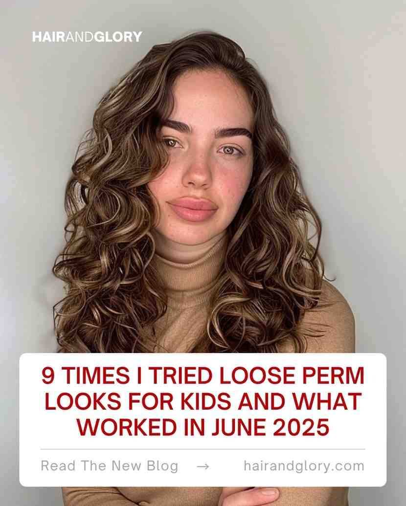 9 Times I Tried Loose Perm Looks for Kids and What Worked in June 2025