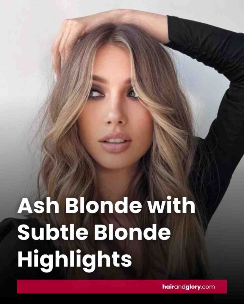 Ash Blonde with Subtle Blonde Highlights
