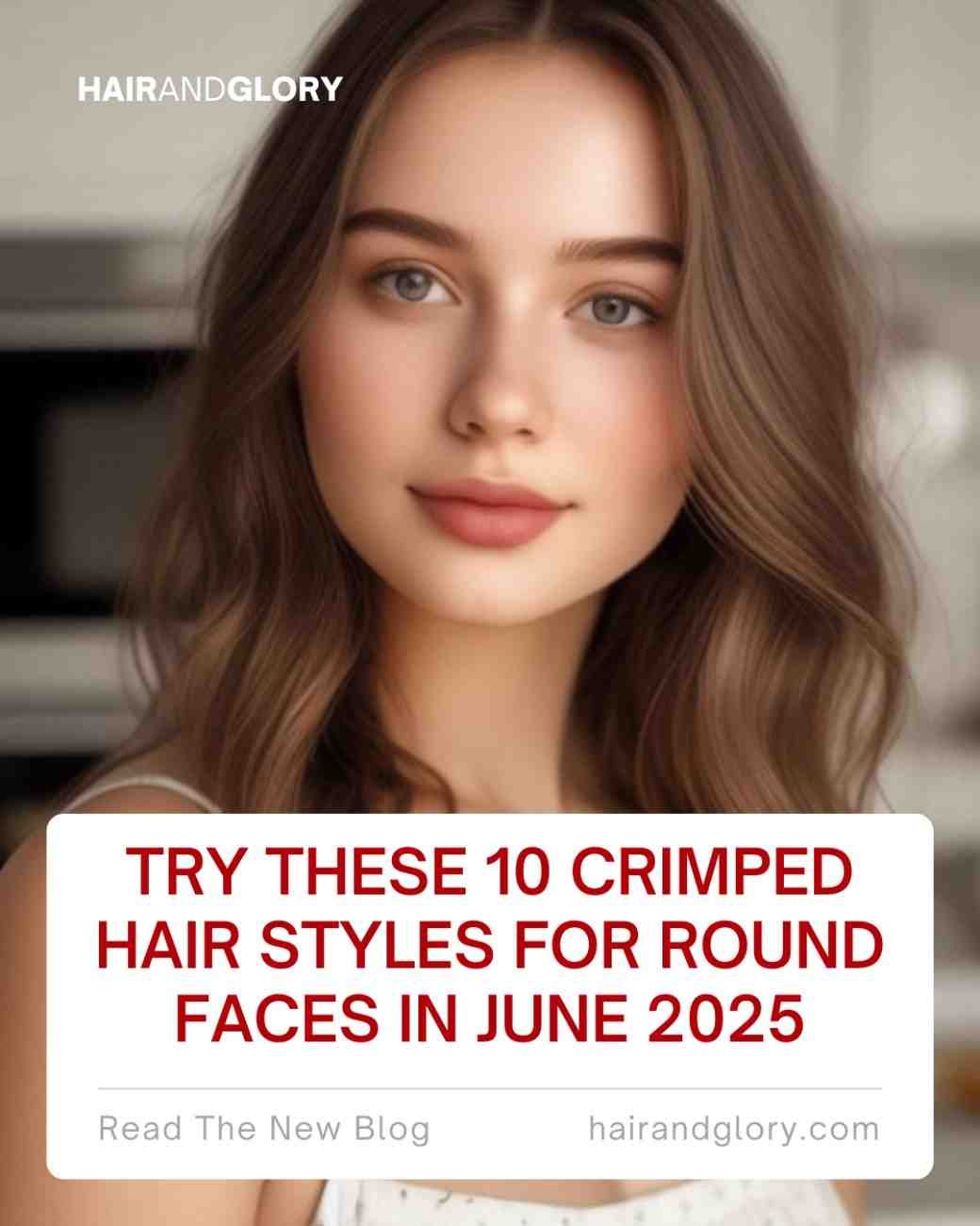 Try These 10 Crimped Hair Styles for Round Faces in June 2025