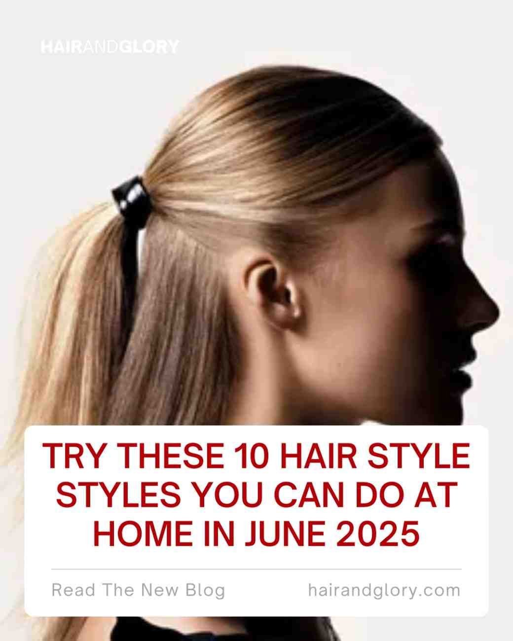 Try These 10 Hair Style Styles You Can Do at Home in June 2025