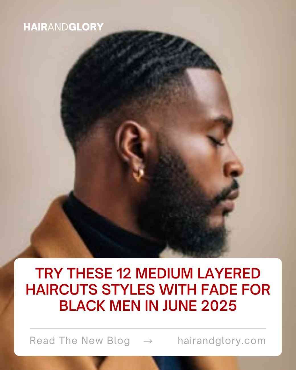 Try These 12 Medium Layered Haircuts Styles with Fade for Black Men in June 2025