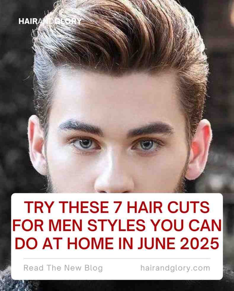 Try These 7 Hair Cuts For Men Styles You Can Do at Home in June 2025