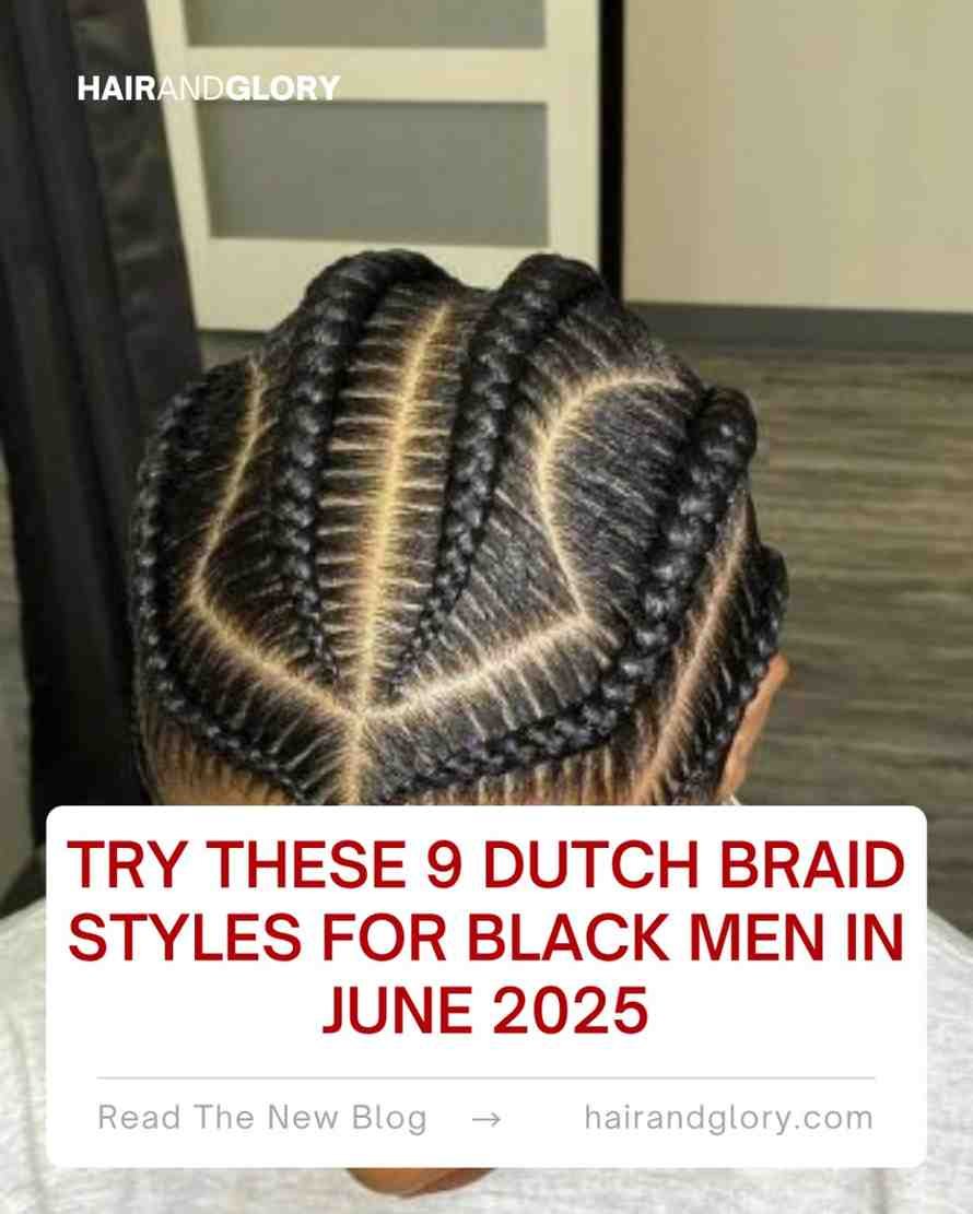 Try These 9 Dutch Braid Styles for Black Men in June 2025